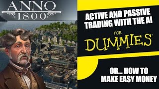 EASY MONEY Making with Passive Trade for Beginners  Anno 1800 [upl. by Aihtnis688]