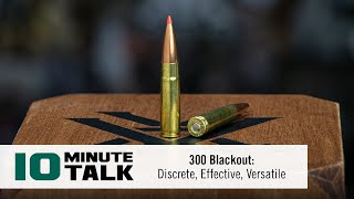 10MinuteTalk  300 Blackout Discrete Effective Versatile [upl. by Averill]