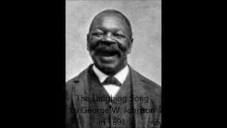 The Laughing Song  George W Johnson 1898 [upl. by Tierney]