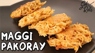 MAGGI PAKORAY  NOODLES PAKORAY मैगी पकोड़ा  نوڈلز پکوڑے  Gol Roti [upl. by Yoshiko]