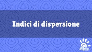 Gli indici di dispersione [upl. by Twelve]