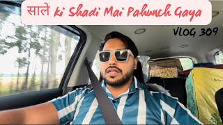 Saale Ki Shadi Mai Pahunch Gaya  Saale Ki Shadi Part 1  Actor Shubham Banval  VLOG 309 [upl. by Rosena946]