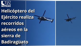 Helicóptero del Ejército realiza recorridos aéreos en la sierra de Badiraguato [upl. by Aulea]