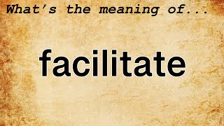 Facilitate Meaning  Definition of Facilitate [upl. by Notxam776]