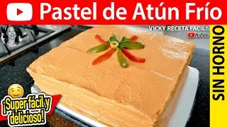 PASTEL DE ATUN FRIO  VickyRecetaFacil [upl. by Yellah88]