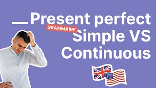 Present Perfect Simple amp Continuous  Toutes les Différences à Connaître [upl. by Leela]