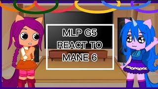 MLP G5 REACT TO MANE 6  Part 1  My Little Pony  PumpyCat [upl. by Eslud]