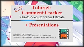 Tutoriel Comment Cracker Xilisoft Video Converter Ultimate Toutes Versions  Présentation [upl. by Aenneea]