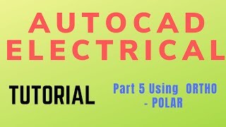 Autocad electrical Tutorial Part 5 Using ORTHO POLAR [upl. by Lirrad]