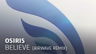 Osiris  Believe Airwave pres Planisphere Remix [upl. by Salokin]