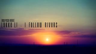 Lykke Li  I Follow Rivers Nico Pusch Remix [upl. by Chancey]