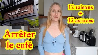 Arrêter le café  12 raisons et 12 astuces [upl. by Rubinstein595]