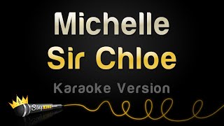 Sir Chloe  Michelle Karaoke Version [upl. by Charteris]