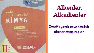 Kimya test toplusu 2023 Alkenlər Alkadienlər Ətraflı yazılı cavab tələb olunan tapşırıqlar [upl. by Nomrej]