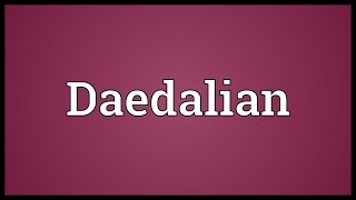 Daedalian Meaning [upl. by Varrian]