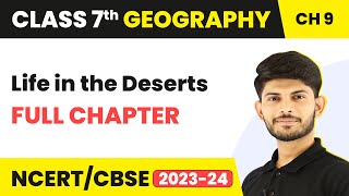 Class 7 Geography Full Chapter 9  Life in the Deserts Class 7 Geography  CBSE [upl. by Fiden97]