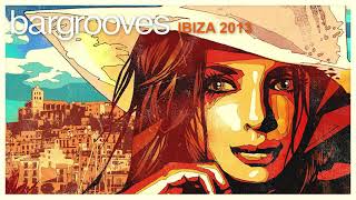 Bargrooves Ibiza 2013  Mix 1 amp 2 [upl. by Repsag]