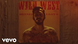 Dennis Lloyd  Wild West Official Audio [upl. by Ahsercul]