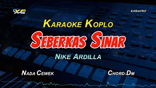 SEBERKAS SINAR KARAOKE KOPLO NADA CEWEK  NIKE ARDILLA [upl. by Addia550]