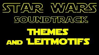 Star Wars Music Themes and Leitmotifs [upl. by Wendin]