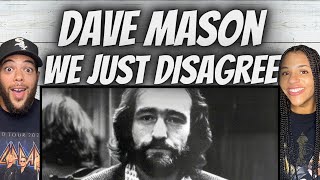 WOW FIRST TIME HEARING Dave Mason  We Just Disagree REACTION [upl. by Alyhs705]