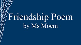 Friendship Poem by Ms Moem [upl. by Jammin]