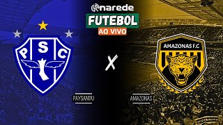 PAYSANDU X AMAZONAS AO VIVO  TRANSMISSÃO SÉRIE B 2024 [upl. by Epstein]