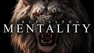 TRUE ALPHA MENTALITY  Best Motivational Video Speeches Compilation [upl. by Romeon]