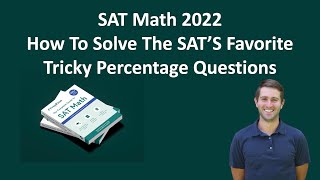 Never Miss A Percentage Question On The SAT The Three Setups You MUST Know [upl. by Ahsoj965]