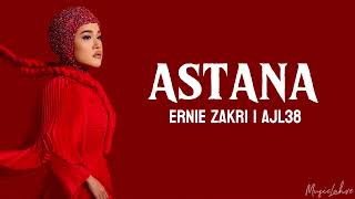 ASTANA  Ernie Zakri  AJL38 Lirik [upl. by Noorah]