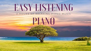 Easy Listening Piano Music  2 Hours Of Relaxing Piano Music for Rest Study Work Stress Relief [upl. by Marv]