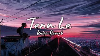 Tennu Le slowedreverb  Relax Reverb [upl. by Iohk]