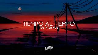 TIEMPO AL TIEMPO  KJARKAS  LETRA [upl. by Adnolor]