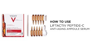 How To Use Vichys LiftActiv PeptideC AntiAging Ampoule Serum [upl. by Eliott]