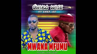 Chiko wise Ft Chef 187 – Mwana Mfumu  mp3 Download [upl. by Brok]