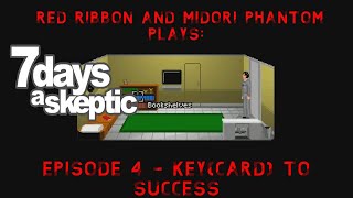 7 Days a Skeptic Episode 4 KeyCard to Success [upl. by Mailiw]