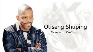 Oleseng Shuping  Morena Ha Ore Yalo [upl. by Odette96]