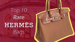 Top 10 Rare Hermès Bags – The Most Amazing Hermès Bags EVER [upl. by Valli912]