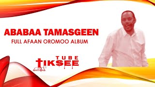 Ababaa Tamasgeen  Full Album [upl. by Rasia444]