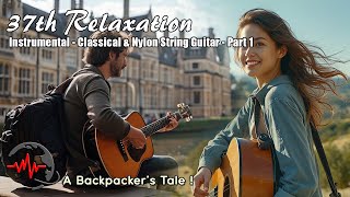 A Backpacker’s Tale  Classical amp Nylon String Guitar  Global Relaxation Journey  37th Relaxation [upl. by Eehtomit108]