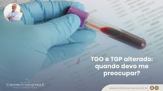 TGO e TGP alterado quando devo me preocupar  Prof Dr Luiz Carneiro CRM 22761 [upl. by Doerrer]