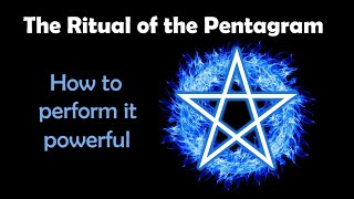 The Ritual of the Pentagram and the 3 most important Basic Skills for its Powerful Performance [upl. by Fitzpatrick812]