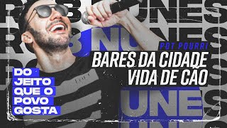 Rob Nunes • Bares Da Cidade  Vida de Cão • DoJeitoQueoPovoGosta [upl. by Olly]