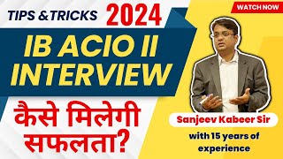 IB ACIO II 2024 Interview  How to crack [upl. by Nauaj]