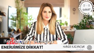 ENERJİMİZE DİKKAT  12  18 Şubat Haftalık Burç Yorumları  Hande Kazanova ile Astroloji [upl. by Eidnas]