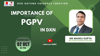 IMPORTANCE OF PGPV IN DXN  Mr Manoj Gupta  ECD  DXN RVC [upl. by Winstonn]