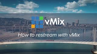 How to restream with vMix using Restream [upl. by Brody]