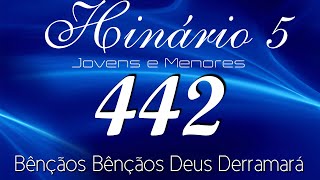 HINO 442 CCB  Bênçãos Bênçãos Deus Derramará  HINÁRIO 5 COM LETRAS [upl. by Eirahs]