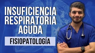 Insuficiencia Respiratoria Aguda  Parte 1 Fisiopatología [upl. by Hathcock]