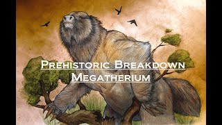 Prehistoric Breakdown Megatherium [upl. by Nelac]